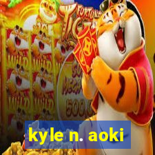 kyle n. aoki